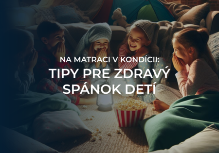 Na matraci v kondícii: Čo urobiť pre zdravý spánok našich predškolákov a mladších školákov? Na matraci v kondícii: Čo urobiť pre zdravý spánok našich predškolákov a mladších školákov?