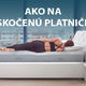 AKO NA VYSKOČENÚ PLATNIČKU?