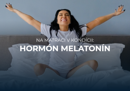 Na matraci v kondícii: Ako hormón melatonín podporuje kvalitný spánok? Na matraci v kondícii: Ako hormón melatonín podporuje kvalitný spánok?